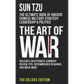 The Art of War: The Ultimate Book of Ancient Chinese Military Strategy, Leadership and Politics
