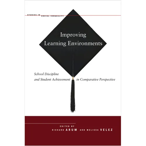 Improving Learning Environments: School Discipline and Student Achievement in Comparative Perspective