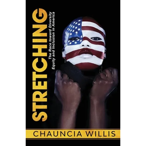 Stretching: The Race toward Diversity, Equity, and Inclusion in America