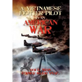 A Vietnamese Fighter Pilot in an American War