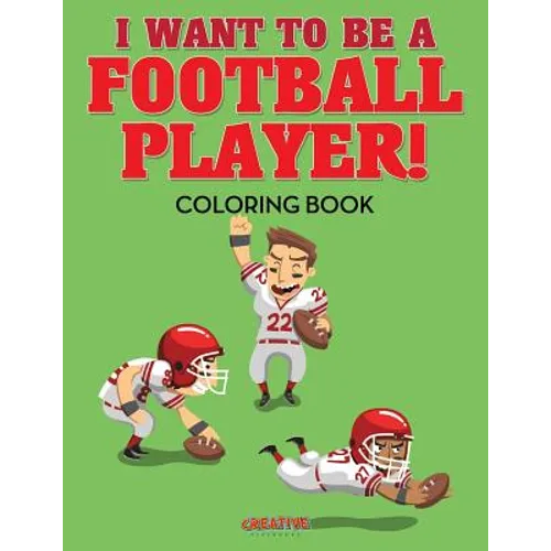 I Want to be a Football Player! Coloring Book