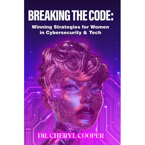 Breaking the Code: Winning Strategies for Women in Cybersecurity & Tech