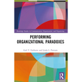 Performing Organizational Paradoxes
