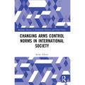 Changing Arms Control Norms in International Society
