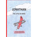 Jonathan, the Little Bi-Wing: A picture book in rhyme about a little airplane who is proud of his accomplishments until he sees bigger and faster pl