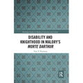Disability and Knighthood in Malory's Morte Darthur