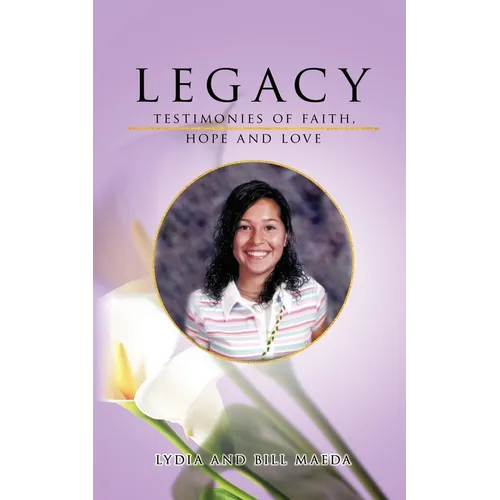Legacy: Testimonies of Faith, Hope and Love