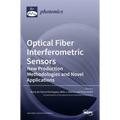 Optical Fiber Interferometric Sensors: New Production Methodologies and Novel Applications