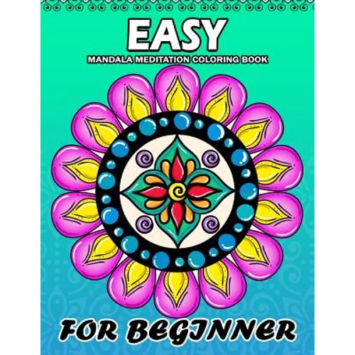 Easy Mandala Meditation for Beginner: Coloring Book Easy, Fun, Beautiful Coloring Pages