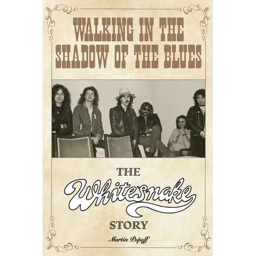 Walking in the Shadow of the Blues: The Whitesnake Story