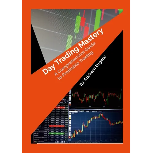 Day Trading Mastery: A Comprehensive Guide to Profitable Trading