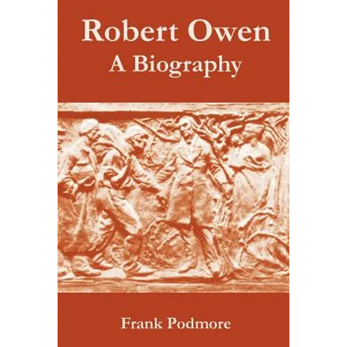 Robert Owen: A Biography