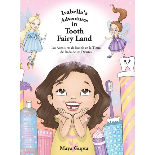 Isabella's Adventures in Tooth Fairy Land: Las Aventuras de Isabela en la Tierra del hada de los Dientes