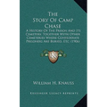 The Story Of Camp Chase: A History Of The Prison And Its Cemetery, Together With Other Cemeteries Where Confederate Prisoners Are Buried, Etc. (1906)