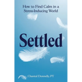 Settled: How to Find Calm in a Stress-Inducing World