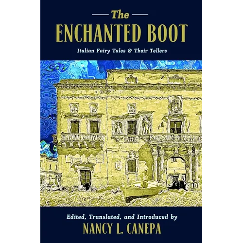 The Enchanted Boot: Italian Fairy Tales and Their Tellers