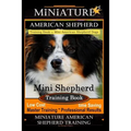 Miniature American Shepherd Training Book for Mini American Shepherd Dogs By D!G THIS DOG Training: Mini Shepherd Training Book, Low Cost Time Saving
