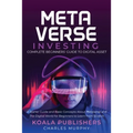 The Metaverse Investing: Complete Beginners' Guide to Digital Asset