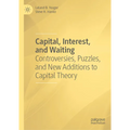 Capital, Interest, and Waiting: Controversies, Puzzles, and New Additions to Capital Theory