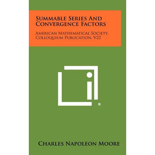 Summable Series And Convergence Factors: American Mathematical Society, Colloquium Publication, V22