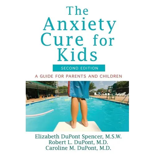 The Anxiety Cure for Kids: A Guide for Parents and Children (Second Edition)
