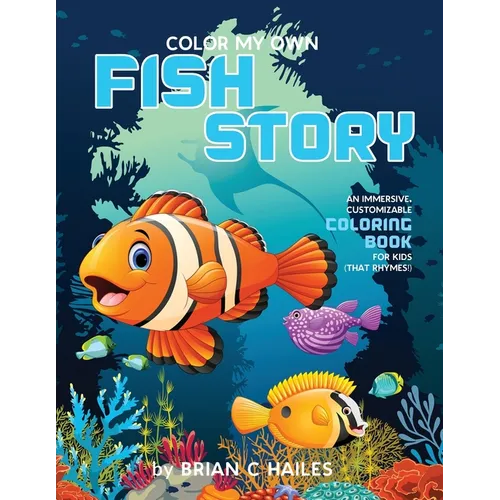Color My Own Fish Story: An Immersive, Customizable Coloring Book for Kids (That Rhymes!)
