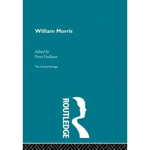 William Morris: The Critical Heritage
