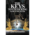 The Keys to Unlocking God's Wealth: Time for change. Time for a new mindset!