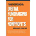 From the Ground Up: Digital Fundraising For Nonprofits