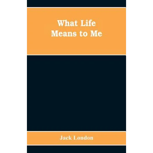 What Life Means to Me