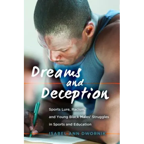 Dreams and Deception: Sports Lure, Racism, and Young Black Males' Struggles in Sports and Education