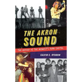 The Akron Sound: The Heyday of the Midwest's Punk Capital