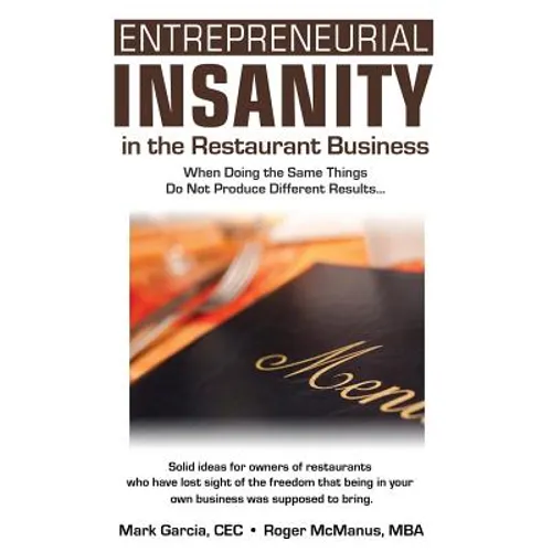 Entrepreneurial Insanity in the Restaurant Business: When Doing the Same Things Do Not Produce Different Results...