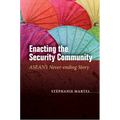 Enacting the Security Community: Asean's Never-Ending Story