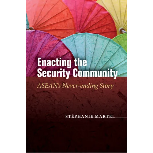 Enacting the Security Community: Asean's Never-Ending Story