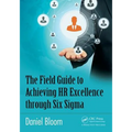 The Field Guide to Achieving HR Excellence Through Six SIGMA