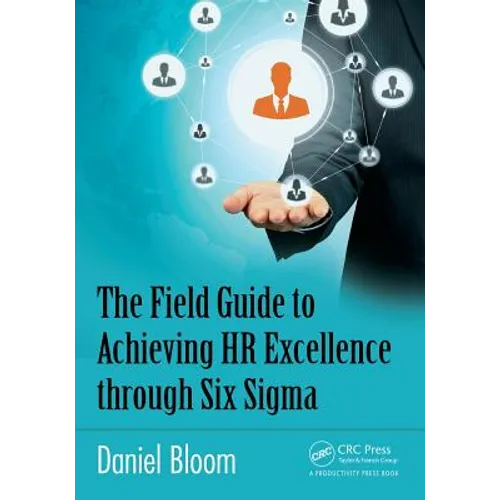 The Field Guide to Achieving HR Excellence Through Six SIGMA