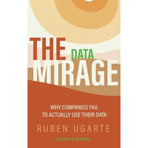 Data Mirage: Why Companies Fail to Actually Use Their Data