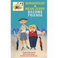 Burgerhead and Mean Jerry Become Friends