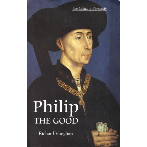 Philip the Good: The Apogee of Burgundy