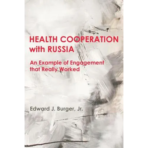 HEALTH COOPERATION with RUSSIA: An Example of Engagement that Really Worked