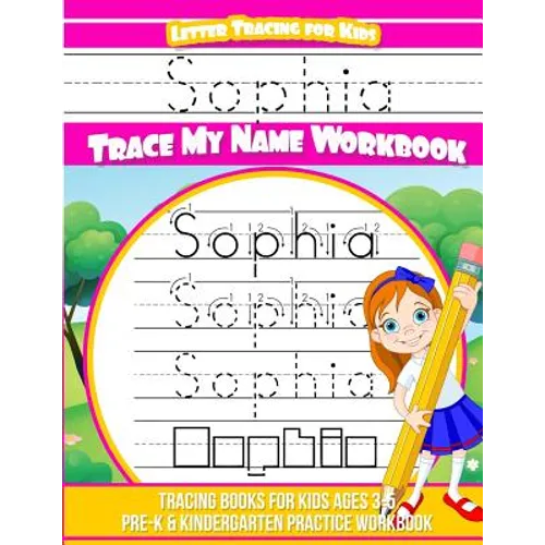 Sophia Letter Tracing for Kids Trace my Name Workbook: Tracing Books for Kids ages 3 - 5 Pre-K & Kindergarten Practice Workbook