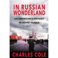 In Russian Wonderland: An American's Odyssey in Soviet Russia