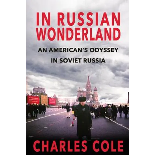 In Russian Wonderland: An American's Odyssey in Soviet Russia
