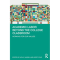 Academic Labor Beyond the College Classroom: Working for Our Values
