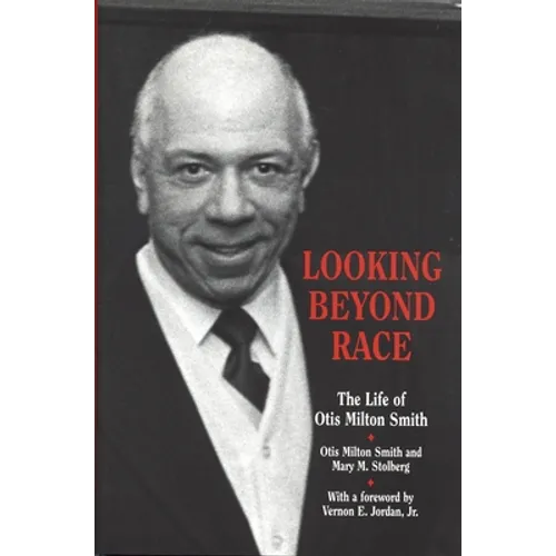 Looking Beyond Race: The Life of Otis Milton Smith