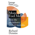 More Fool Me: How the gas industry tricked Australia; Vantage Point 6