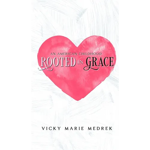 Rooted In Grace: An American Childhood