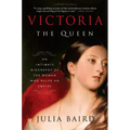 Victoria: The Queen: An Intimate Biography of the Woman Who Ruled an Empire