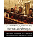 The Confidentiality of Alcohol and Drug Abuse Patient Records Regulation and the Hipaa Privacy Rule: Implications for Alcohol and Substance Abuse Prog